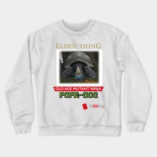 Elden Thing: Old-age Mutant Ninja Pope-dog Crewneck Sweatshirt